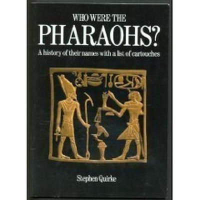 Who Were the Pharaohs?: A History o..., Quirke, Stephen