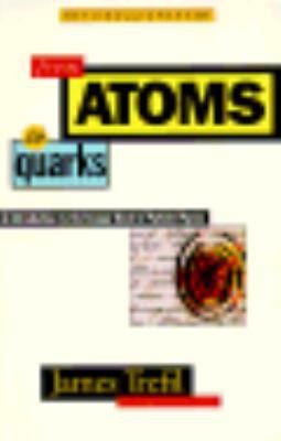 From Atoms to Quarks by James Trefil