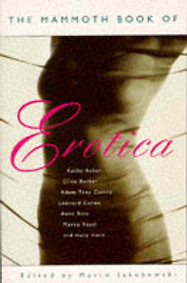 The Mammoth Book of Erotica: new edition (Mammoth Books) - Jakubowski, Maxim - P