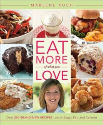 Eat More of What You Love: Over 200 Brand-New Recipes Low in Sugar,  - VERY GOOD