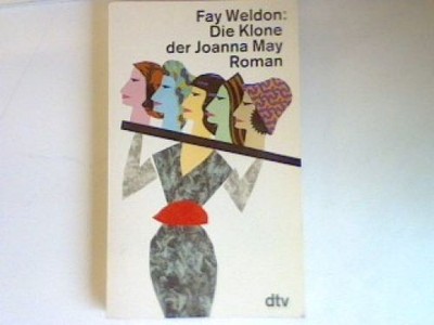 Die Klone der Joanna May: Roman. Weldon, Fay:
