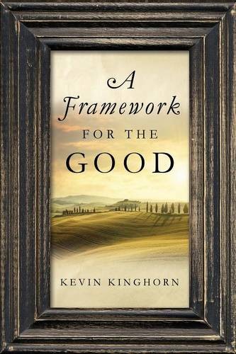 A Framework for the Good Kinghorn Paperback MR – University of Notre Dame Press