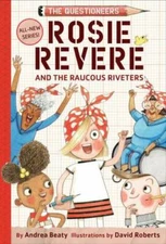 Rosie Revere and the Raucous Riveters: The Questioneers Book #1 - GOOD