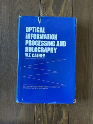 Optical Information Processing and Holography 1974 W T Cathey HCDJ Wiley Series