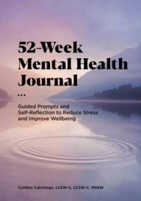 52-Week Mental Health Journal: Guided Prompts and Self-Reflection to Redu - GOOD