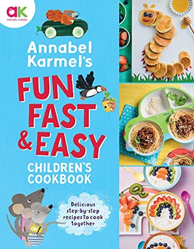 Annabel Karmel's Fun, Fast and Easy Children's Cookbook-Annabel
