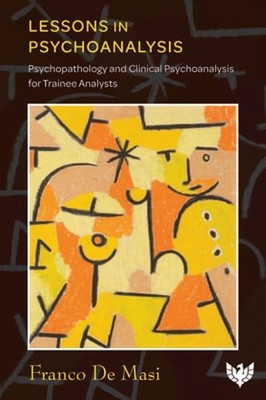 Lessons in Psychoanalysis: Psychopathology and Clinical Psychoanalysis for: New