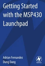 Getting Started with the MSP430 Launchpad by Fernandez, Adrian, Dang, Dung