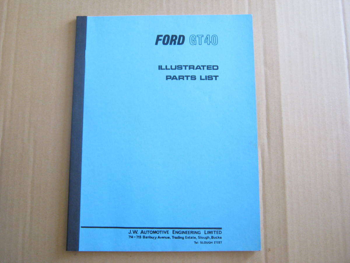 Ford GT40 Illustrated Parts List 1965-1969 Reprint Ford GT40 Illustrated Parts List 1965-1969 Reprint