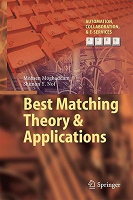 BEST MATCHING THEORY & APPLICATIONS (AUTOMATION, By Mohsen Moghaddam & Shimon Y.