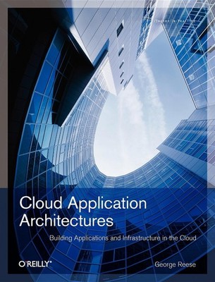 Cloud Application Architectures: Building Applications and Infrastructure in...