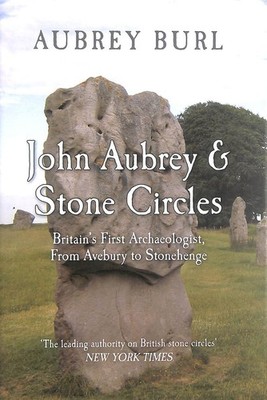 John Aubrey & Stone Circles by Burl, Aubrey