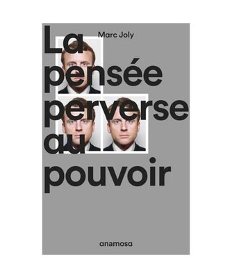 La pensée perverse au pouvoir, Joly, Marc