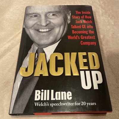 Jacked up: the Inside Story of How Jack Welch Talked GE