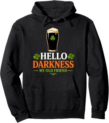 Hello Darkness My Old Friend Irish Beer St. Patrick's Unisex Hooded Sweatshirt