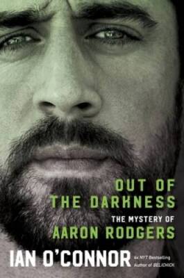 Out of the Darkness: The Mystery of Aaron Rodgers - Hardcover - VERY GOOD