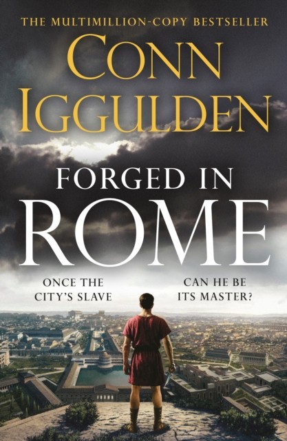 Forged in Rome by Conn Iggulden (Hardback Book)