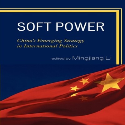 Soft Power China's Emerging Strategy in International Politics Bl