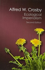 ECOLOGICAL IMPERIALISM: THE BIOLOGICAL EXPANSION OF By Alfred W. Crosby **Mint**