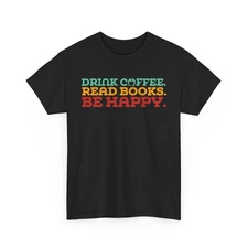 Coffee Shirt, Drink Coffee Read Books Coffee Drinking Lovers Shirt