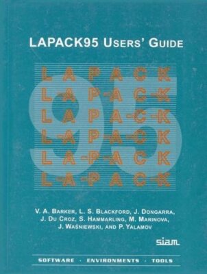 LAPACK95 Users' Guide (Software, Environments and Tools, Series 