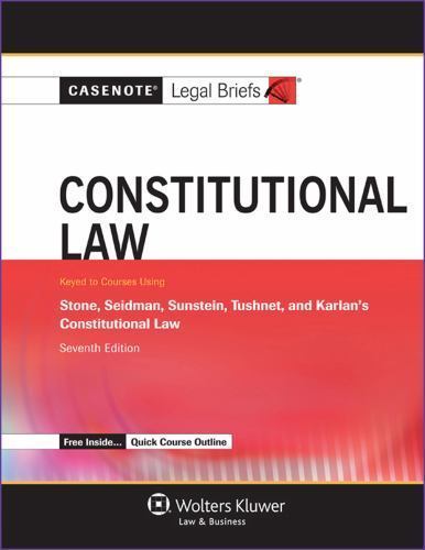 Casenote Legal Briefs Ser.: Constitutional Law : Stone Seidman Sunstein Tushnet and Karlan by ...