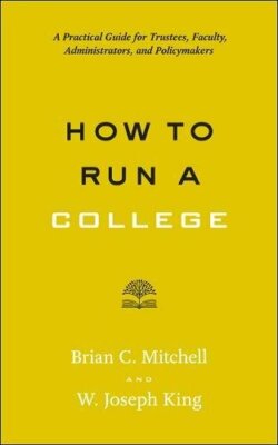 How to Run a College: A Practical Guide for Tru, Mitchell, King Paperback+=