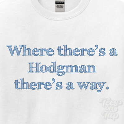 WO... HODGMAN THERE'S A WAY - WEISSES T-SHIRT Herren/Damen Name Geschenkidee