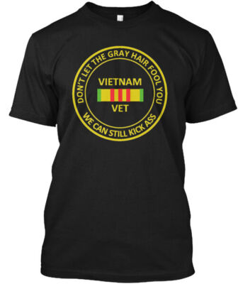 Don't Let Gray Hair Fool You Vietnam Vet T-Shirt Made in the USA Size S to 5XL