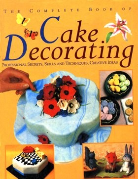 The Complete Book of Cake Decorating, , Used; Good Book