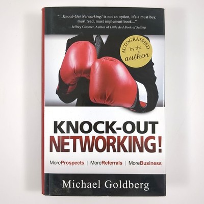 Knock Out Networking SIGNED Hardcover Book Michael Goldberg 2011