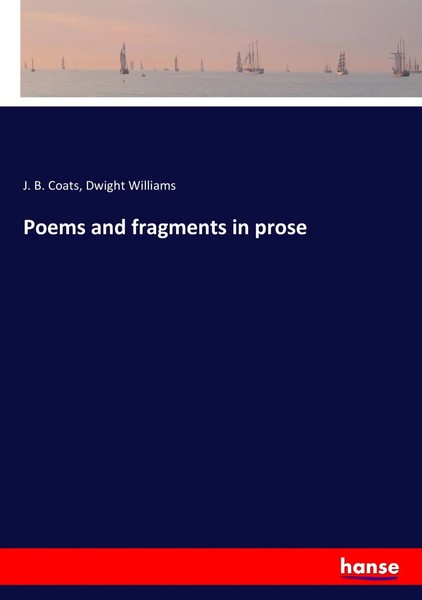 J. B. Coats (U. A.) | Poems And Fragments In Prose | Taschenbuch | Englisch-image