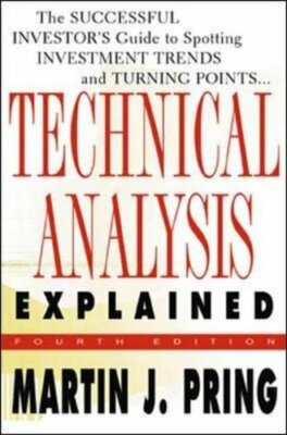 Technical Analysis Explained: The Successful Investo by Pring, Martin 0071381937