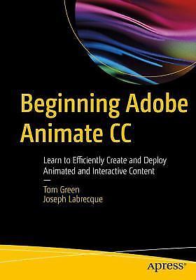 Beginning Adobe Animate CC: Learn to Efficiently Create and Deploy Animated ...