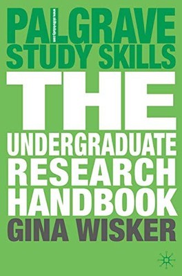The Undergraduate Research Handbook (Palgrave Study Skills),Gina