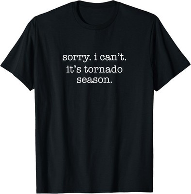 Sorry I Can't It's Tornado Season, Minimalistic Storm Chaser T-Shirt