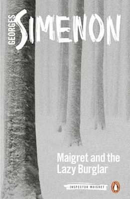 Maigret and the Lazy Burglar: Inspector Maigret #57,Georges Sime