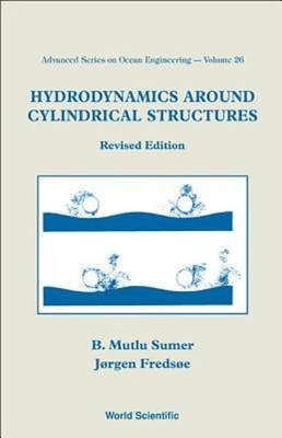 Hydrodynamics Around Cylindrical Structures (Revised Edition) by Jorgen Fredsoe