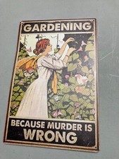 Gardening Because Murder is Wrong 8x12 Metal Tin Funny Poster Sign Wall Art
