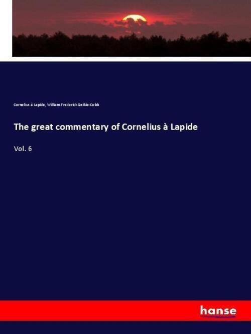 The Great Commentary Of Cornelius À Lapide | Vol. 6 | Cornelius À