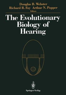 The Evolutionary Biology of Hearing Douglas B. Webster