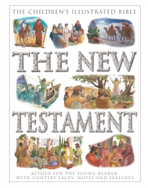 The Children's Illustrated Bible: The New Testament by Victoria Parker