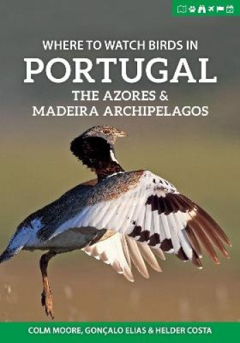 Where to Watch Birds in Portugal, the Azores & Madeira Archipelagos (Where to