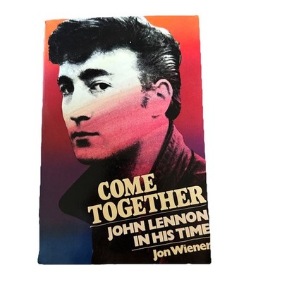 Come Together John Lennon In His Time Jon Wiener 1st Edition Trade Paperback