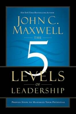 The 5 Levels of Leadership: Proven Steps to Maximize Your Potential - VERY GOOD