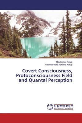 Ravikumar Kurup (u. a.) | Covert Consciousness, Protoconsciousness Field and...
