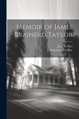 Memoir of James Brainerd  Taylor - Paperback NEW H., John 01/07/2023