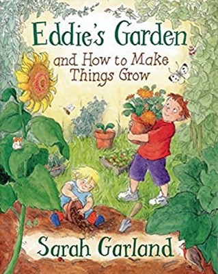 Eddies Garten: Und Wie Man Dinge Wachsen Lässt Bilderbuch Sarah G