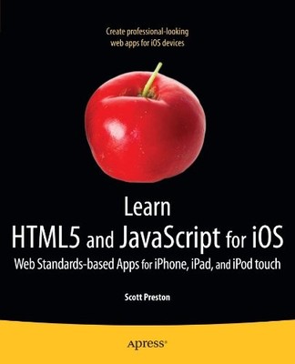 LEARN HTML5 AND JAVASCRIPT FOR IOS: WEB STANDARDS-BASED By Scott Preston *VG+*