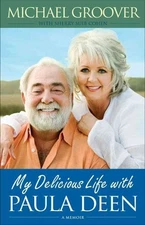 My Delicious Life with Paula Deen - Hardcover By Groover, Michael - VERY GOOD